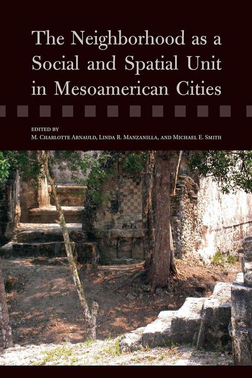 Produktbild: The Neighborhood as a Social and Spatial Unit in Mesoamerican Cities
