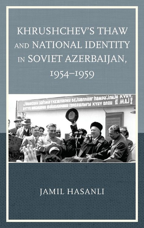 Produktbild: Khrushchev's Thaw and National Identity in Soviet Azerbaijan, 1954-1959