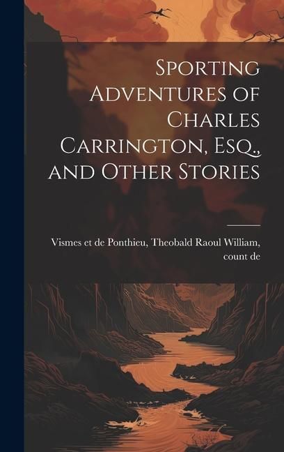 Produktbild: Sporting Adventures of Charles Carrington, Esq., and Other Stories