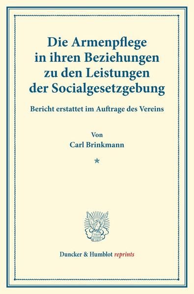 Produktbild: Die Armenpflege in ihren Beziehungen zu den Leistungen der Socialgesetzgebung.