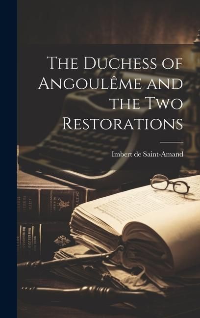 Produktbild: The Duchess of Angoul&ecirc;me and the two Restorations