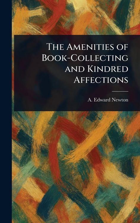 Produktbild: The Amenities of Book-Collecting and Kindred Affections
