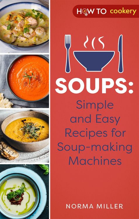 Produktbild: Soups: Simple and Easy Recipes for Soup-making Machines