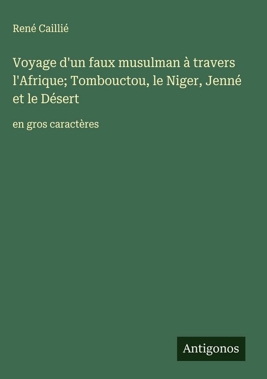 Produktbild: Voyage d'un faux musulman &agrave; travers l'Afrique; Tombouctou, le Niger, Jenn&eacute; et le D&eacute;sert