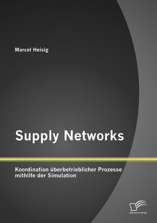 Produktbild: Supply Networks: Koordination &uuml;berbetrieblicher Prozesse mithilfe der Simulation