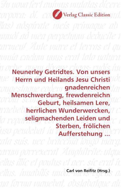 Produktbild: Neunerley Getridtes. Von unsers Herrn und Heilands Jesu Chri