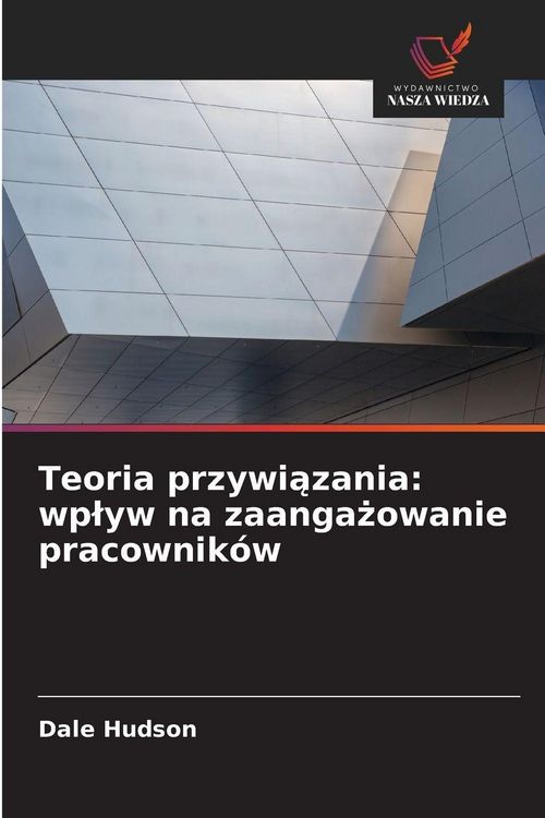 Produktbild: Teoria przywi&iquest;zania: wp&iquest;yw na zaanga&iquest;owanie pracownik&oacute;w