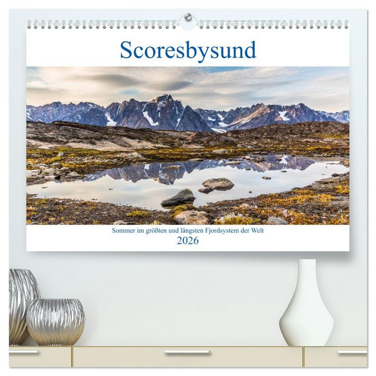 Produktbild: Scoresbysund - Sommer im gr&ouml;&szlig;ten und l&auml;ngsten Fjordsystem der Welt (hochwertiger Premium Wandkalender 2026 DIN A2 quer), Kunstdruck in Hochglanz