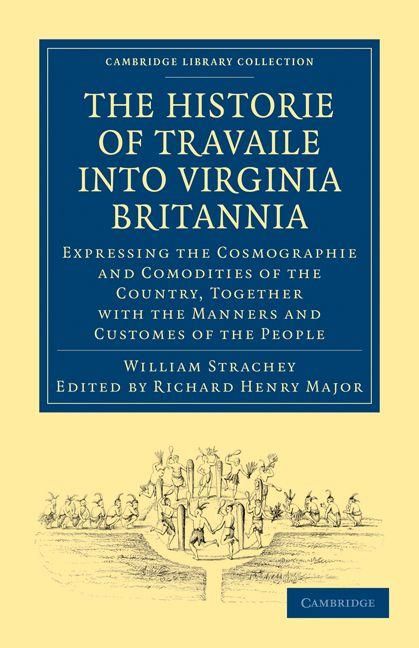 Produktbild: Historie of Travaile Into Virginia Britannia; Expressing the Cosmographie and Comodities of the Country, Together with the Manners and Customes of the