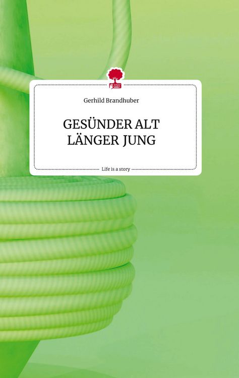 Produktbild: GES&Uuml;NDER ALT L&Auml;NGER JUNG. Life is a Story - story.one
