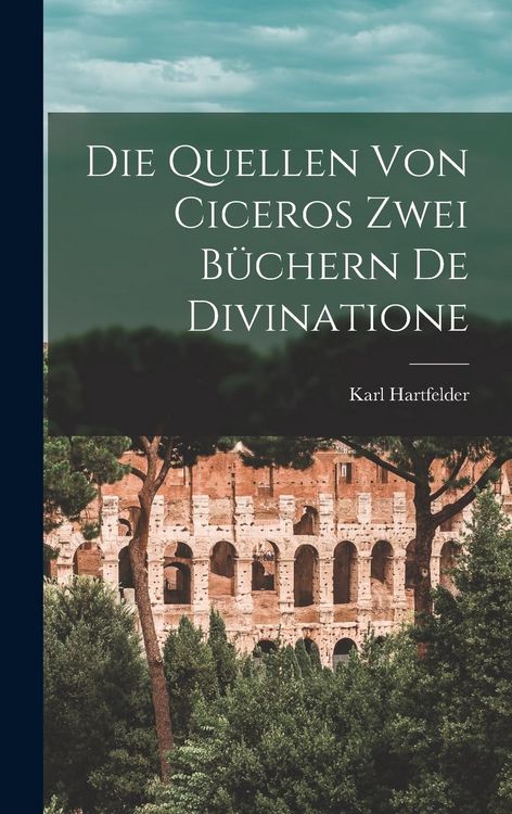 Produktbild: Die Quellen Von Ciceros Zwei B&uuml;chern De Divinatione