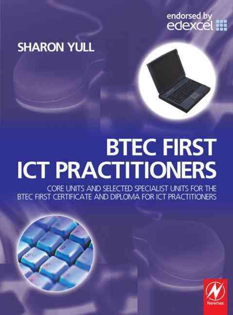 Produktbild: BTEC First ICT Practitioners: Core Units and Selected Specialist Units for the BTEC First Certificate and Diploma for ICT Practitioners