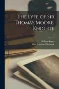 Produktbild: The Lyfe of Sir Thomas Moore, Knighte; 1