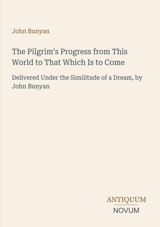 Produktbild: The Pilgrim's Progress from This World to That Which Is to Come