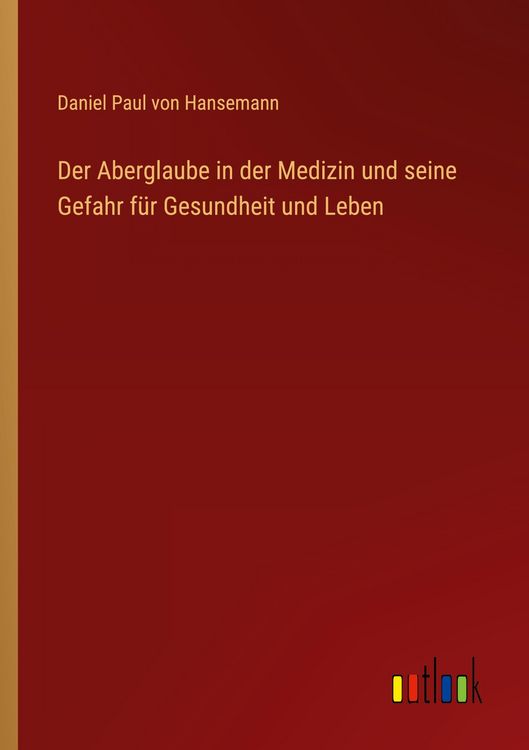 Produktbild: Der Aberglaube in der Medizin und seine Gefahr f&uuml;r Gesundheit und Leben