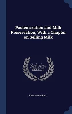 Produktbild: Pasteurization and Milk Preservation, With a Chapter on Selling Milk