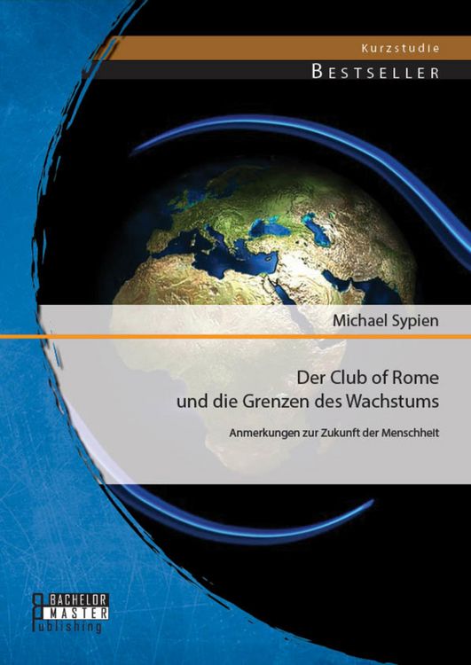 Produktbild: Der Club of Rome und die Grenzen des Wachstums: Anmerkungen zur Zukunft der Menschheit