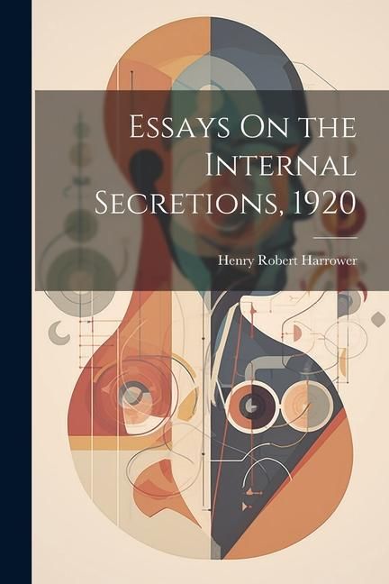 Produktbild: Essays On the Internal Secretions, 1920
