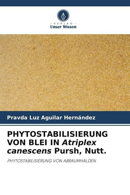 Produktbild: PHYTOSTABILISIERUNG VON BLEI IN Atriplex canescens Pursh, Nutt.