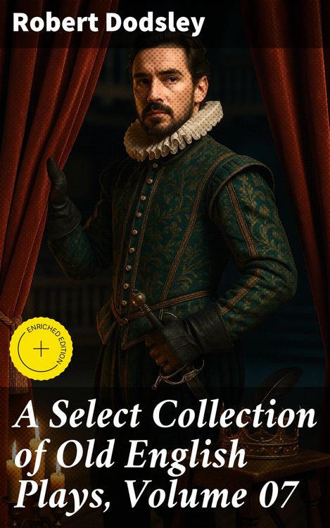 Produktbild: A Select Collection of Old English Plays, Volume 07