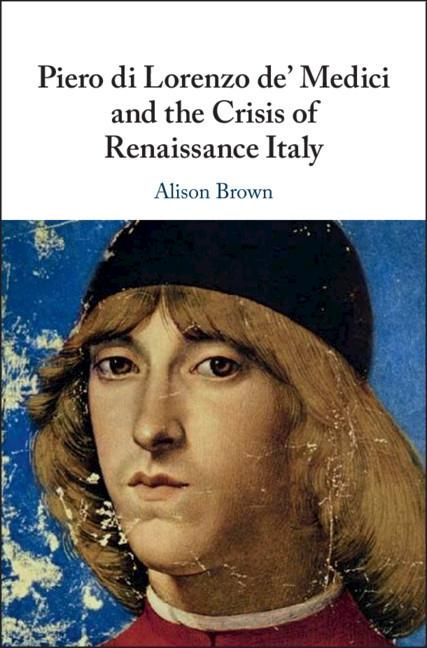 Produktbild: Piero di Lorenzo de' Medici and the Crisis of Renaissance Italy