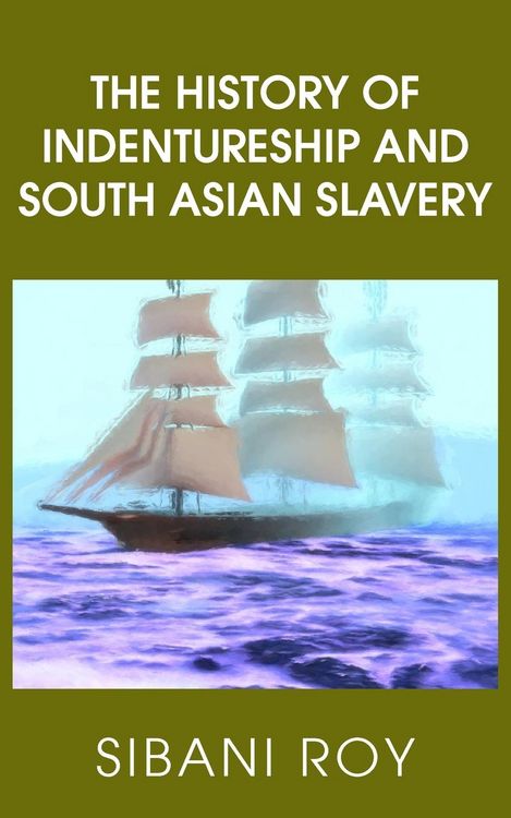 Produktbild: The History of Indentureship and South Asian Slavery