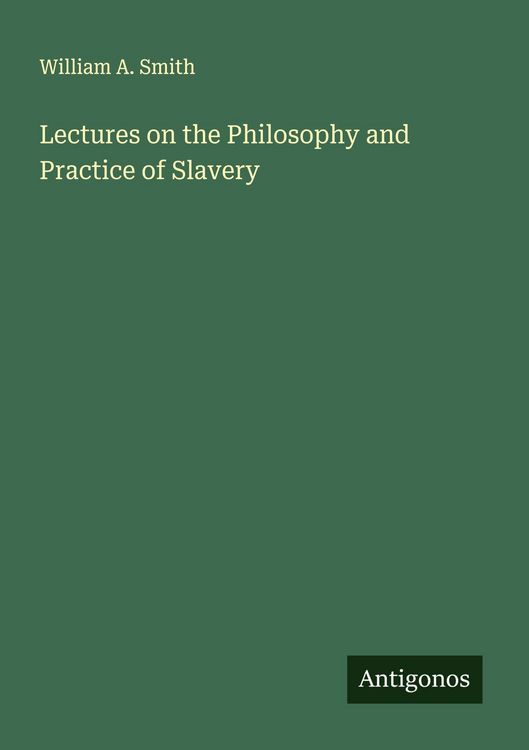 Produktbild: Lectures on the Philosophy and Practice of Slavery