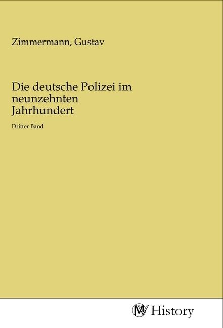 Produktbild: Die deutsche Polizei im neunzehnten Jahrhundert