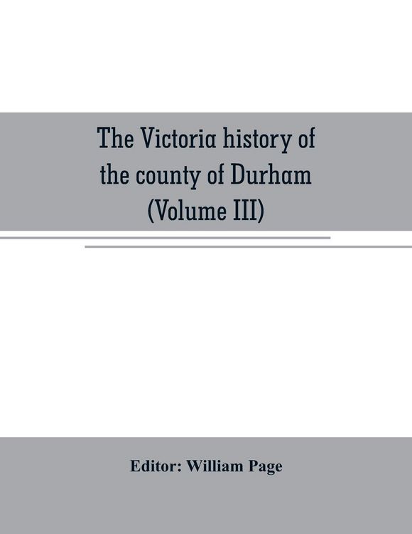 Produktbild: The Victoria history of the county of Durham (Volume III)