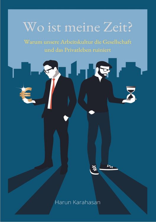 Produktbild: Wo ist meine Zeit? - Ein Sachbuch, das unsere Leistungsgesellschaft hinterfragt. Unsere Arbeit schadet das Privatleben am meisten, weil es zu viel Zei