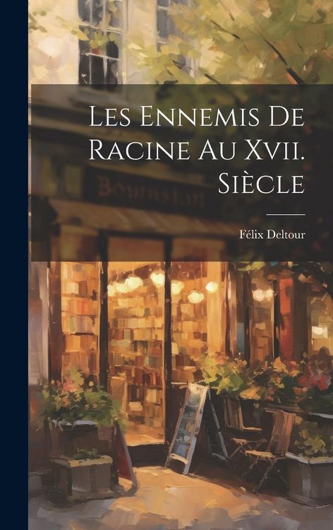 Produktbild: Les Ennemis De Racine Au Xvii. Si&egrave;cle