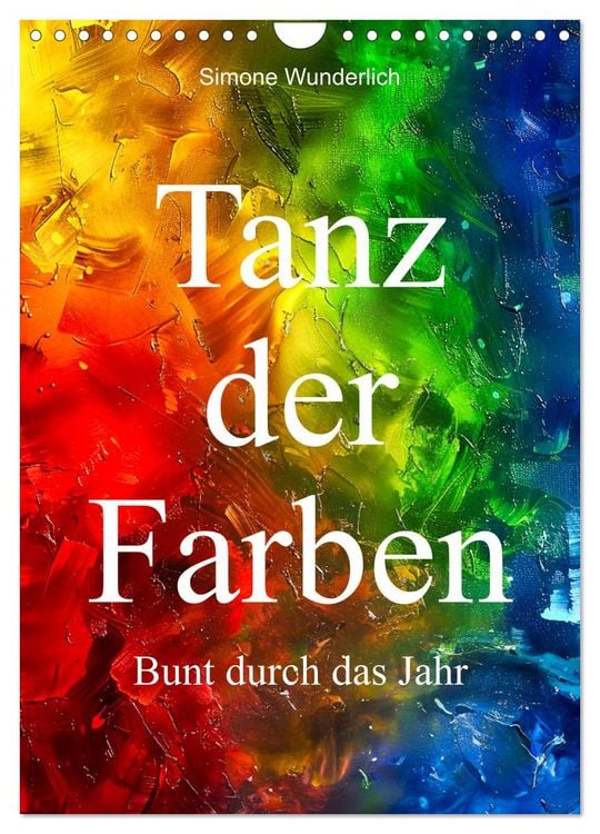 Produktbild: Tanz der Farben - Bunt durch das Jahr (Wandkalender 2026 DIN A4 hoch), CALVENDO Monatskalender