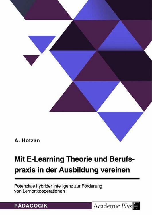 Produktbild: Mit E-Learning Theorie und Berufspraxis in der Ausbildung vereinen. Potenziale hybrider Intelligenz zur F&ouml;rderung von Lernortkooperationen