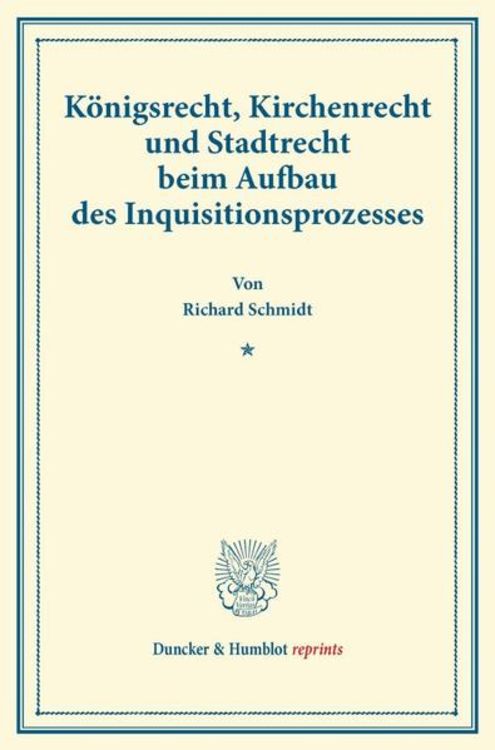 Produktbild: K&ouml;nigsrecht, Kirchenrecht und Stadtrecht beim Aufbau des Inquisitionsprozesses.