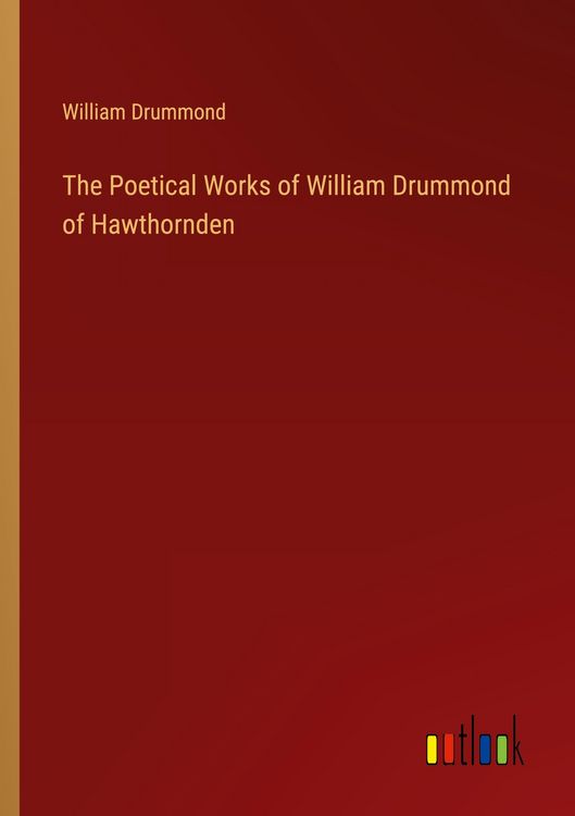Produktbild: The Poetical Works of William Drummond of Hawthornden