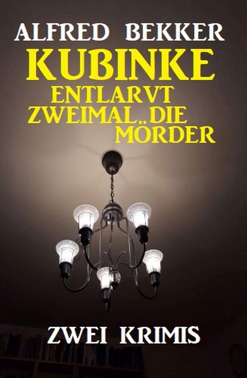Produktbild: Kubinke entlarvt zweimal die M&ouml;rder: Zwei Krimis