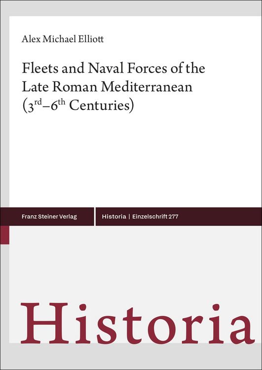Produktbild: Fleets and Naval Forces of the Late Roman Mediterranean (3rd&ndash;6th Centuries)