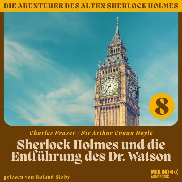 Bild vom Artikel Sherlock Holmes und die Entführung des Dr. Watson (Die Abenteuer des alten Sherlock Holmes, Folge 8) vom Autor Charles Fraser