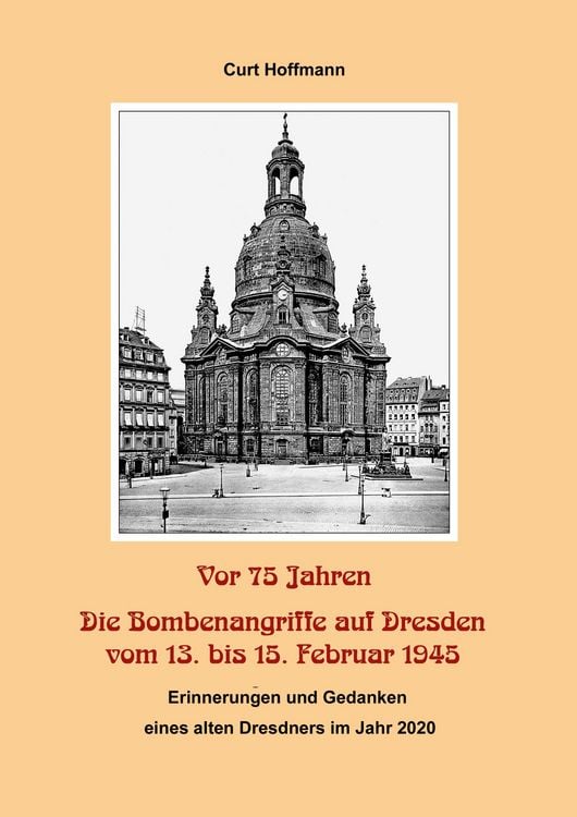 Produktbild: Vor 75 Jahren - Die Bombenangriffe auf Dresden vom 13. bis 15. Februar 1945