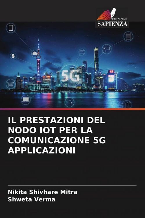 Produktbild: IL PRESTAZIONI DEL NODO IOT PER LA COMUNICAZIONE 5G APPLICAZIONI