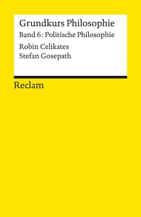 Bild vom Artikel Grundkurs Philosophie. Band 6: Politische Philosophie vom Autor Robin Celikates