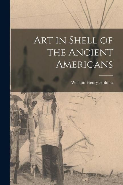 Produktbild: Art in Shell of the Ancient Americans