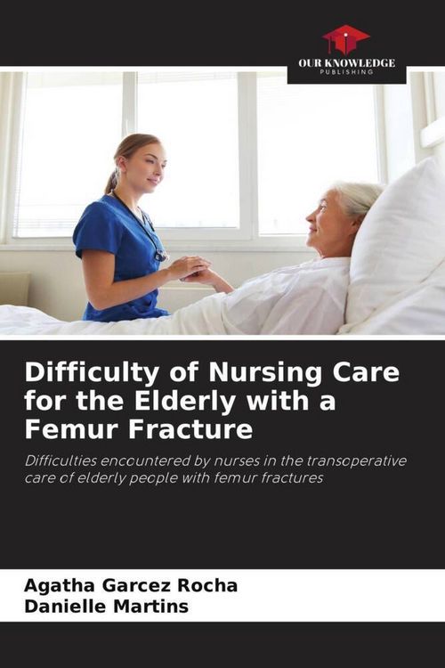 Produktbild: Difficulty of Nursing Care for the Elderly with a Femur Fracture