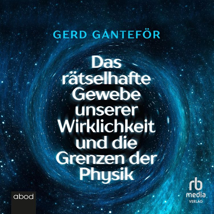 Produktbild: Das r&auml;tselhafte Gewebe unserer Wirklichkeit und die Grenzen der Physik