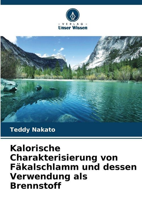 Produktbild: Kalorische Charakterisierung von F&auml;kalschlamm und dessen Verwendung als Brennstoff