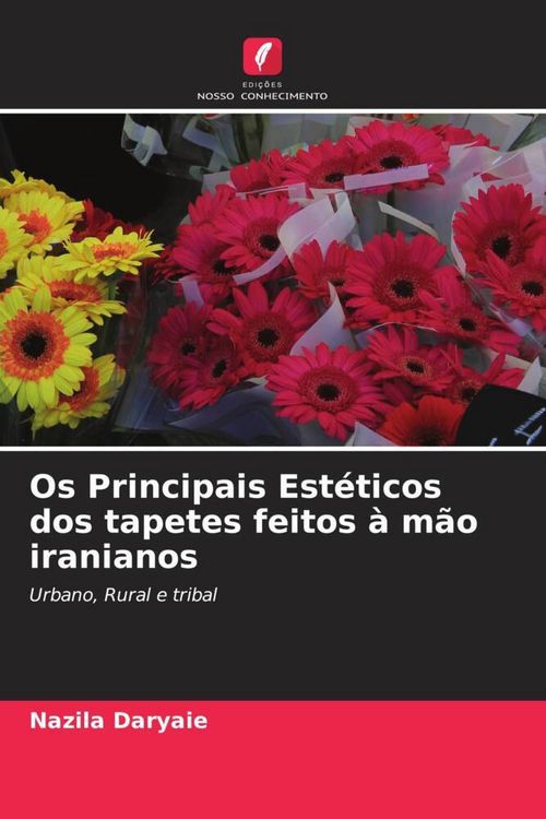 Produktbild: Os Principais Est&eacute;ticos dos tapetes feitos &agrave; m&atilde;o iranianos