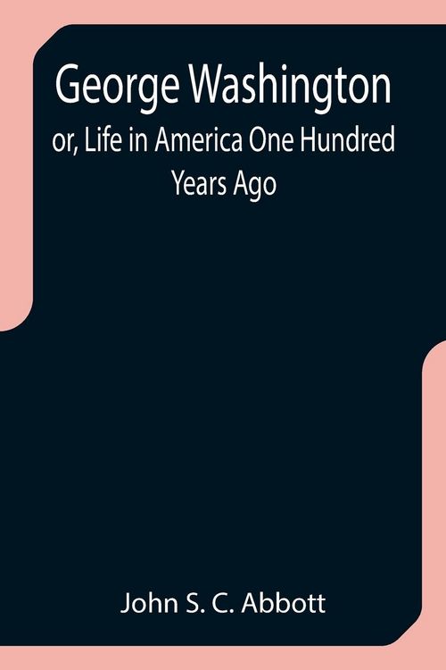 Produktbild: George Washington; or, Life in America One Hundred Years Ago