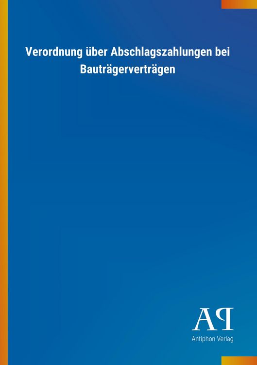 Produktbild: Verordnung &uuml;ber Abschlagszahlungen bei Bautr&auml;gervertr&auml;gen