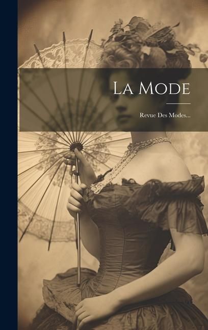 Produktbild: La Mode: Revue Des Modes...