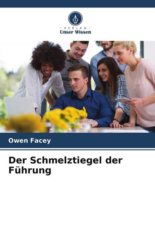 Produktbild: Der Schmelztiegel der F&uuml;hrung